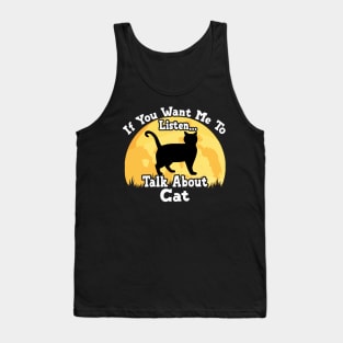 If You Want Me To Listen... Talk About Cat Funny illustration vintage Tank Top